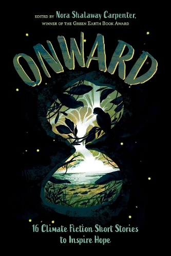 Бумажная книга «Onward: 16 Climate Fiction Short Stories to Inspire Hope», автор Эрин Энтрада Келли - фото №1