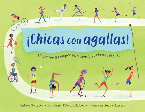 Бумажная книга «¡Chicas con agallas! (Spanish Edition): El camino a romper barreras y quebrar récords», авторов Дебби Гонзалес, Ребекка Гиббон - фото №1