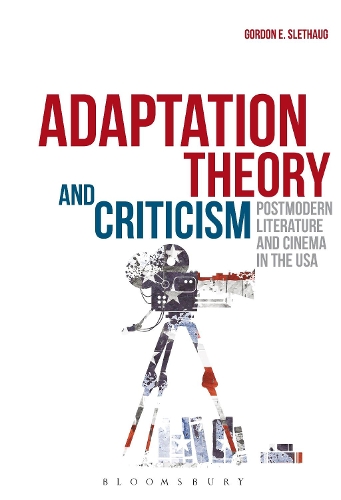 Бумажная книга «Adaptation Theory and Criticism: Postmodern Literature and Cinema in the USA», автор Гордон Э. Слетхауг - фото №1