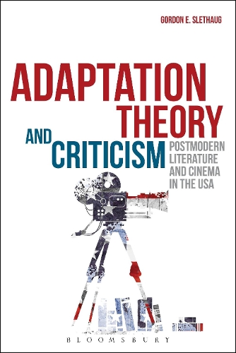 Бумажная книга «Adaptation Theory and Criticism: Postmodern Literature and Cinema in the USA», автор Гордон Э. Слетхауг - фото №1