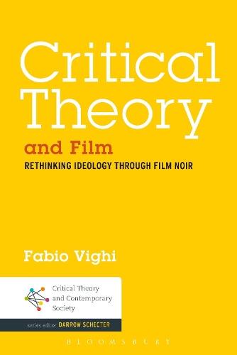Паперова книга «Critical Theory and Film: Rethinking Ideology Through Film Noir», автор Фабіо Вігі - фото №1