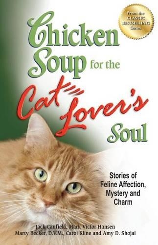 Бумажная книга «Chicken Soup for the Cat Lover's Soul: Stories of Feline Affection, Mystery and Charm», авторов Джек Кэнфилд, Марк Виктор Хансен - фото №1