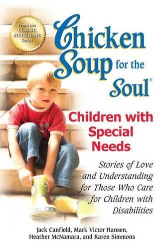Бумажная книга «Chicken Soup for the Soul: Children with Special Needs: Stories of Love and Understanding for Those Who Care for Children with Disabilities», авторов Хизер Макнамара, Джек Кэнфилд, Марк Виктор Хансен - фото №1