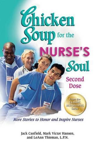 Бумажная книга «Chicken Soup for the Nurse's Soul: Second Dose: More Stories to Honor and Inspire Nurses», авторов Джек Кэнфилд, Марк Виктор Хансен - фото №1