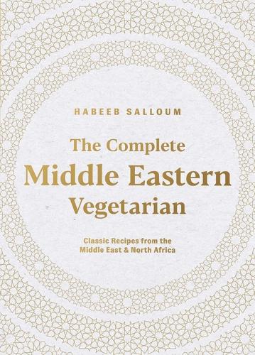 Бумажная книга «The Complete Middle Eastern Vegetarian: Classic Recipes from the Middle East and North Africa», автор Хабиб Саллум - фото №1
