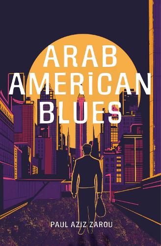Паперова книга «Arab American Blues: A Novel», автор Пол Азіз Зару - фото №1