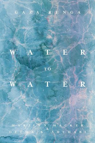 Бумажная книга «Water to Water: Gaza Renga», авторов Деема К. Шехаби, Мэрилин Хакер - фото №1