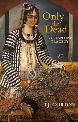 Бумажная книга «Only The Dead: A Levantine Tragedy», автор Ти Джей Гортон - фото №1