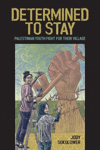 Бумажная книга «Determined To Stay: Palestinian Youth Fight For Their Village», авторов Джоди Соколовер, Ник Эстес - фото №1