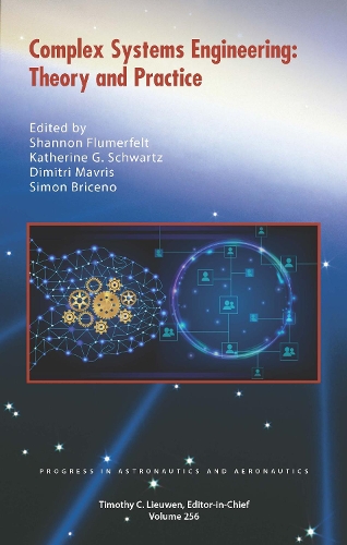 Бумажная книга «Complex Systems Engineering: Theory and Practice», авторов Димитрий Маврис, Кэтрин Г. Шварц, Шеннон Флумерфелт, Саймон Брикено - фото №1