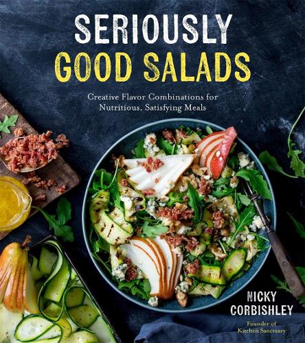 Бумажная книга «Seriously Good Salads: Creative Flavor Combinations for Nutritious, Satisfying Meals», автор Ники Корбишли - фото №1