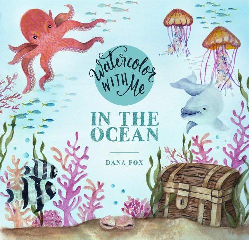 Бумажная книга «Watercolor with Me: In the Ocean», автор Дана Фокс - фото №1
