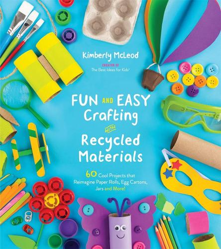 Паперова книга «Fun and Easy Crafting with Recycled Materials: 60 Cool Projects That Reimagine Paper Rolls, Egg Cartons, Jars and More!», автор Кімберлі Маклеод - фото №1