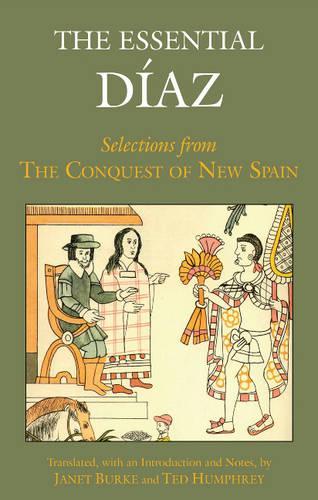 Бумажная книга «The Essential Diaz: Selections from The Conquest of New Spain», авторов Берналь Диас дель Кастильо, Тед Хамфри - фото №1