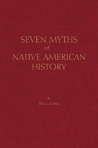 Бумажная книга «Seven Myths of Native American History», автор Пол Джентц - фото №1