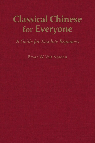 [object Object] «Classical Chinese for Everyone: A Guide for Absolute Beginners», автор Брайан В. Ван Норден - фото №1