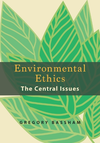 Бумажная книга «Environmental Ethics: The Central Issues», автор Грегори Бассхэм - фото №1