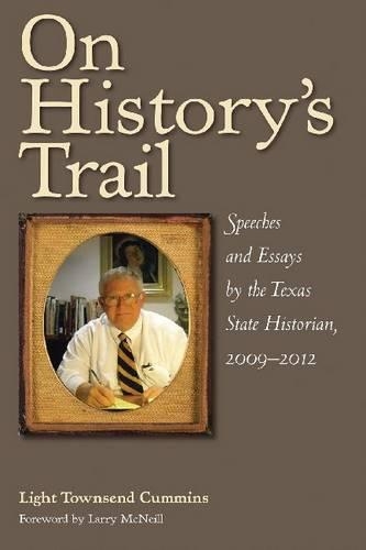 Паперова книга «On History's Trail: Speeches and Essays by the Texas State Historian, 2009–2012», автор Лайт Таунсенд Каммінс - фото №1