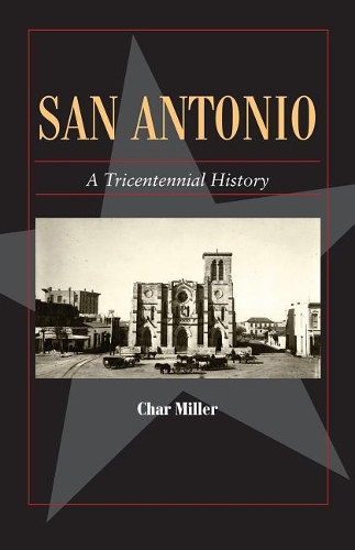 Паперова книга «San Antonio: A Tricentennial History», автор Шар Міллер - фото №1