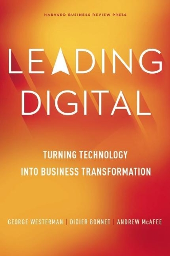 Бумажная книга «Leading Digital: Turning Technology into Business Transformation», авторов Эндрю Макафи, Дидье Бонне, Джордж Вестерман - фото №1