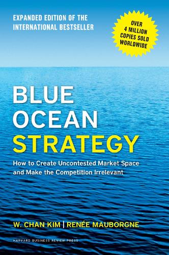 Паперова книга «Blue Ocean Strategy, Expanded Edition: How to Create Uncontested Market Space and Make the Competition Irrelevant», авторів Рене А. Оборн, В. Чан Кім - фото №1