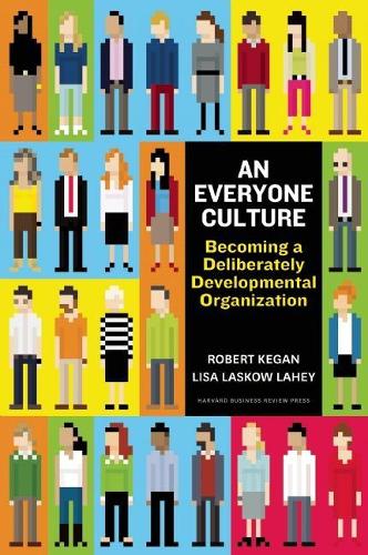 Паперова книга «An Everyone Culture: Becoming a Deliberately Developmental Organization», авторів Ліза Ласков Лахі, Роберт Кіган - фото №1