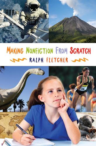 Паперова книга «Making Nonfiction from Scratch», автор Ральф Флетчер - фото №1