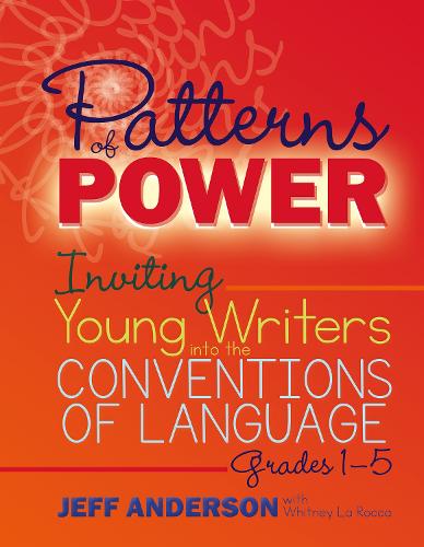 Паперова книга «Patterns of Power, Grades 1-5: Inviting Young Writers into the Conventions of Language», авторів Джефф Андерсон, Вітні Ла Рокка - фото №1