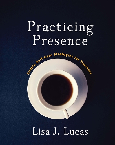 Бумажная книга «Practicing Presence: Simple Self-Care Strategies for Teachers», автор Лиза Лукас - фото №1