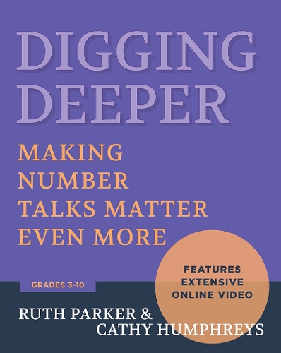 Бумажная книга «Digging Deeper: Making Number Talks Matter Even More, Grades 3-10», авторов Кэти Хамфрис, Рут Паркер - фото №1