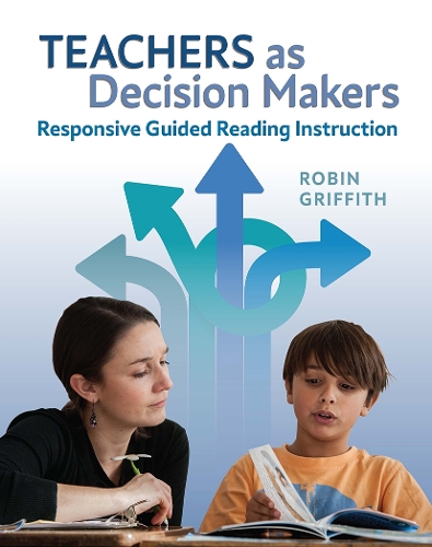 Паперова книга «Teachers as Decision Makers: Responsive Guided Reading Instruction», автор Робін Гріффіт - фото №1