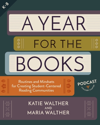 Паперова книга «A Year for the Books: Routines and Mindsets for Creating Student Centered Reading Communities», авторів Кеті Вальтер, Марія Вальтер - фото №1