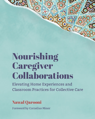 Бумажная книга «Nourishing Caregiver Collaborations: Elevating Home Experiences and Classroom Practices for Collective Care», автор Наваль Каруни - фото №1