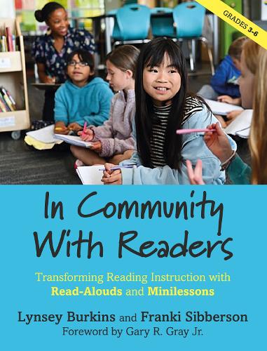 Бумажная книга «In Community With Readers: Transforming Reading Instruction with Read-Alouds and Minilessons», авторов Франки Сибберсон, Линси Беркинс - фото №1