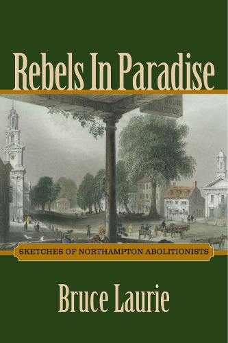 Паперова книга «Rebels in Paradise: Sketches of Northampton Abolitionists», автор Брюс Лорі - фото №1