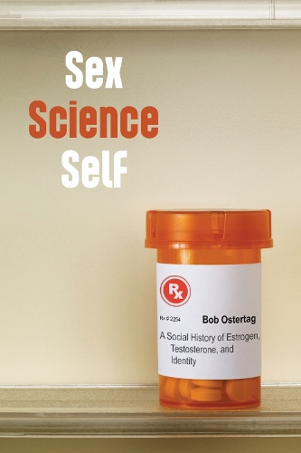 Бумажная книга «Sex Science Self: A Social History of Estrogen, Testosterone, and Identity», автор Боб Остертаг - фото №1