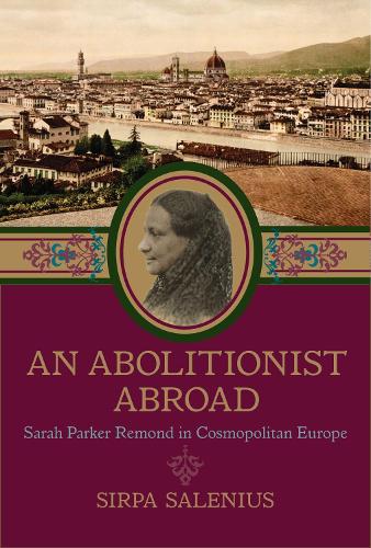 Бумажная книга «An Abolitionist Abroad: Sarah Parker Remond in Cosmopolitan Europe», автор Сирпа Салениус - фото №1