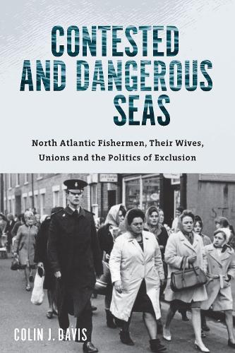 Бумажная книга «Contested and Dangerous Seas: North Atlantic Fishermen, Their Wives, Unions, and the Politics of Exclusion», автор Колин Дж. Дэвис - фото №1