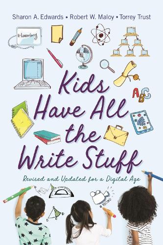 [object Object] «Kids Have All the Write Stuff: Revised and Updated for a Digital Age», авторів Роберт В. Малой, Шерон А. Едвардс, Торрі Траст - фото №1