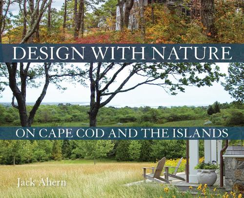 Паперова книга «Design with Nature on Cape Cod and the Islands», автор Джек Ахерн - фото №1