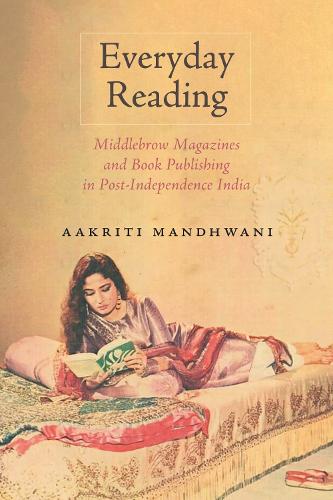 Бумажная книга «Everyday Reading: Middlebrow Magazines and Book Publishing in Post-Independence India», автор Аакрити Мандхвани - фото №1