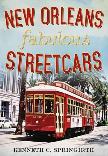 Бумажная книга «New Orleans Fabulous Streetcars», автор Кеннет С. Спрингирт - фото №1