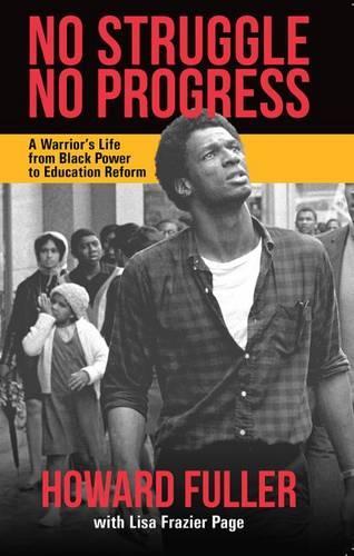 Паперова книга «No Struggle, No Progress: A Warrior's Life from Black Power to Education Reform», авторів Говард Фуллер, Ліза Фрейзер Пейдж - фото №1