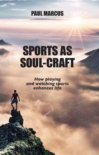 Паперова книга «Sports as Soul-Craft: How Playing and Watching Sports Enhances Life», автор Пол Маркус - фото №1