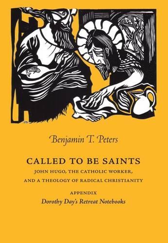 Бумажная книга «Called to be Saints: John Hugo, The Catholic Worker, and a Theology of Radical Christianity», авторов Бенджамин Т. Питерс, Дороти Дэй - фото №1