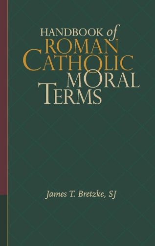 Бумажная книга «Handbook of Roman Catholic Moral Terms», автор Джеймс Т. Бретцке - фото №1