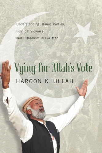 Бумажная книга «Vying for Allah’s Vote: Understanding Islamic Parties, Political Violence, and Extremism in Pakistan», автор Харун К. Уллах - фото №1