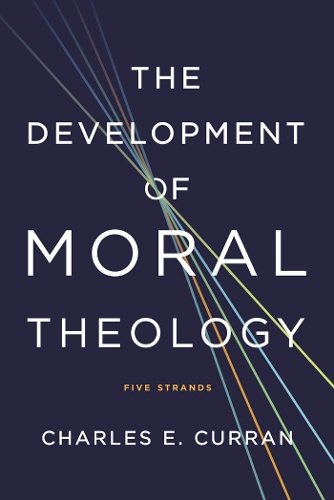 Бумажная книга «The Development of Moral Theology: Five Strands», автор Чарльз Э. Курран - фото №1