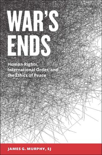 Бумажная книга «War's Ends: Human Rights, International Order, and the Ethics of Peace», автор Джеймс Г. Мерфи - фото №1