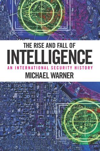 Паперова книга «The Rise and Fall of Intelligence: An International Security History», автор Майкл Ворнер - фото №1